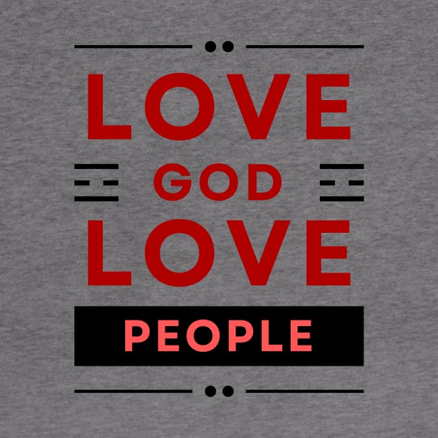 Love God Love People | Christian by All Things Gospel